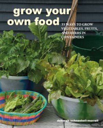 Grow Your Own Food by Deborah Schneebeli-Morrell