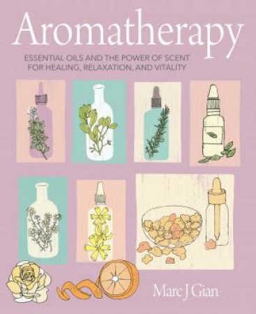 Aromatherapy by Marc J. Gian