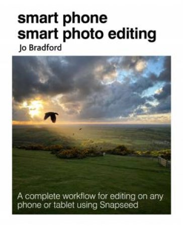 Smart Phone Smart Photo Editing by Jo Bradford