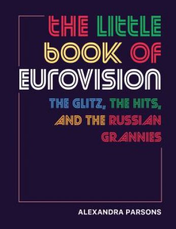 The Little Book Of Eurovision by Alexandra Parsons