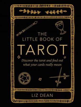 The Little Book Of Tarot by Liz Dean