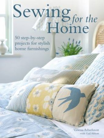 Sewing for the Home by CICO Books & Vanessa Arbuthnott & Gail Abbott