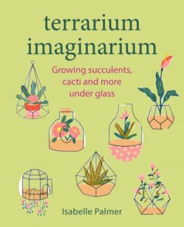 Terrarium Imaginarium by Isabelle Palmer