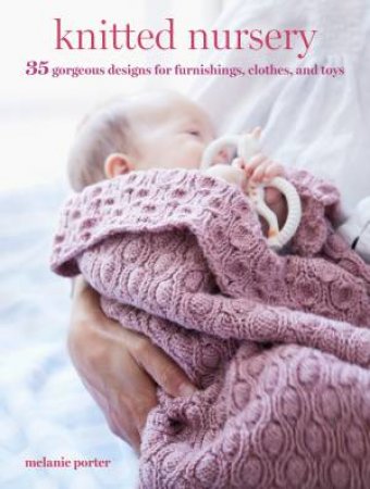 Knitted Nursery by Melanie Porter