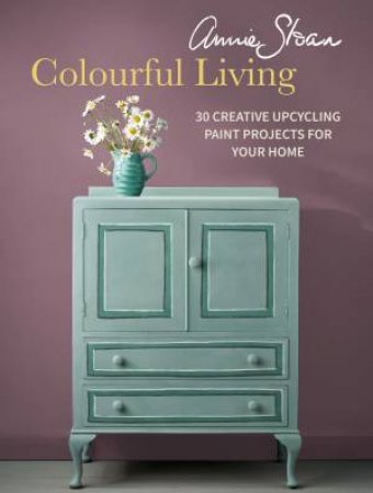 Annie Sloan Colourful Living by Annie Sloan