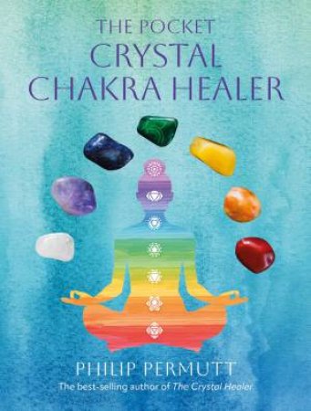 The Pocket Crystal Chakra Healer by Philip Permutt