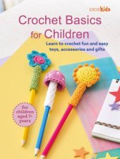 Crochet Basics for Children For children aged 7 years