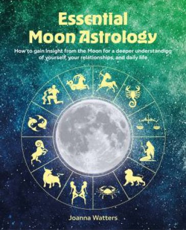 Essential Moon Astrology by Joanna Watters