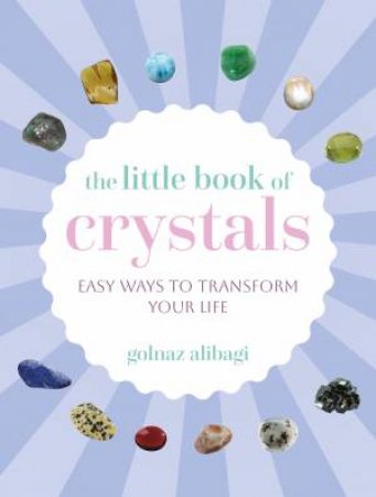 The Little Book of Crystals by Golnaz Alibagi