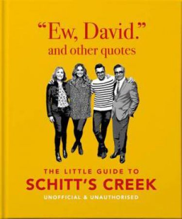 (Ew, David, And Other Quotes) The Little Guide To Schitt's Creek by Various