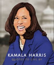 Quotes To Live By Kamala Harris