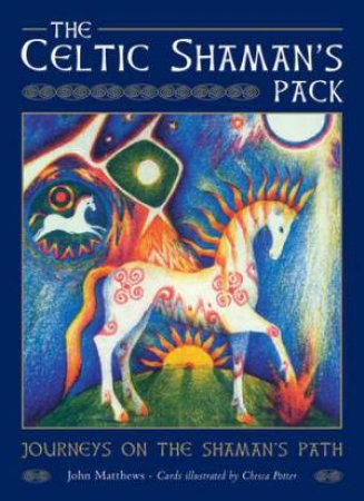 The Celtic Shaman's Pack by John Matthews & Chesca Potter