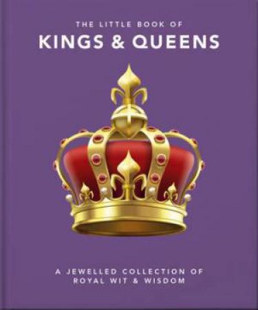 The Little Book of Kings & Queens by Orange Hippo!