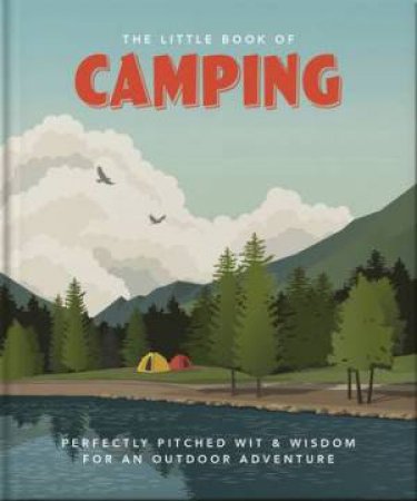 The Little Book of Camping by Orange Hippo!