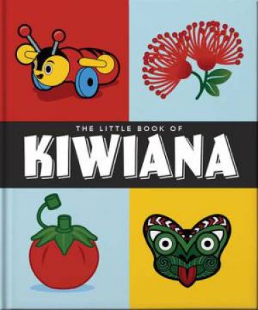 The Little Book Of Kiwiana by Orange Hippo!