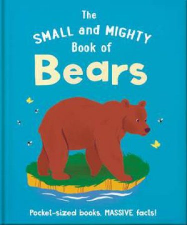 The Small and Mighty Book of Bears by Orange Hippo!