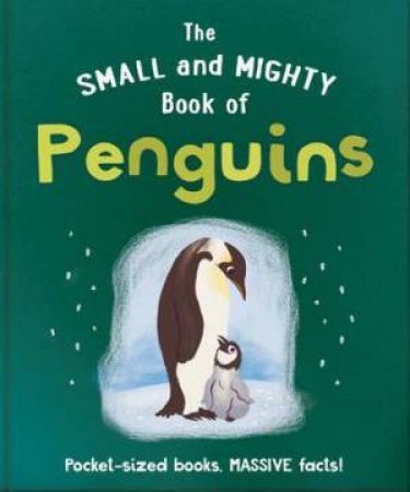 The Small and Mighty Book of Penguins by Orange Hippo!