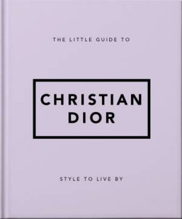 The Little Guide To Christian Dior by Orange Hippo!