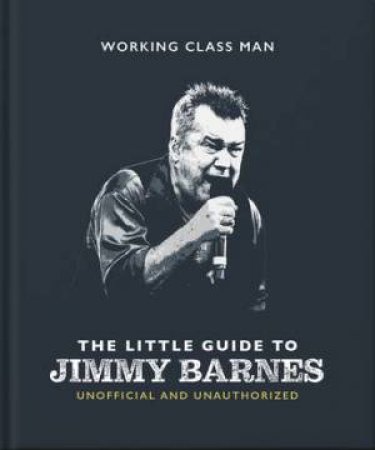 The Little Guide to Jimmy Barnes by Orange Hippo!