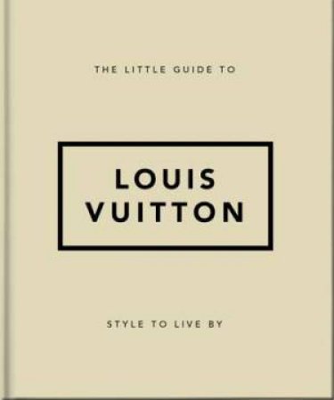 The Little Guide to Louis Vuitton by Orange Hippo!