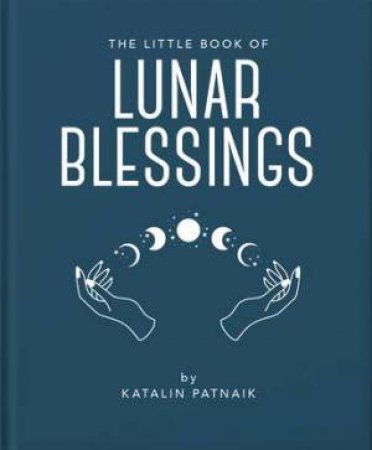 The Little Book of Lunar Blessings by Katalin Patnaik