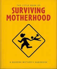 The Little Book of Surviving Motherhood