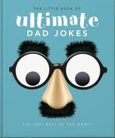 The Little Book of Ultimate Dad Jokes by Orange Hippo!