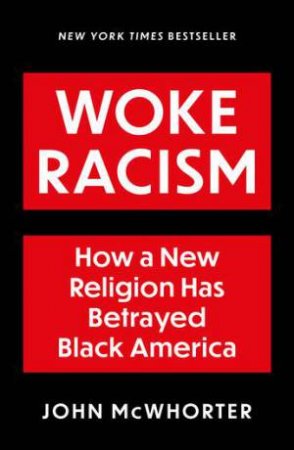 Woke Racism by John McWhorter