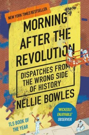 Morning After the Revolution by Nellie Bowles
