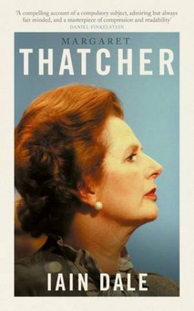 Margaret Thatcher by Iain Dale