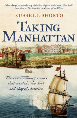 Taking Manhattan by Russell Shorto