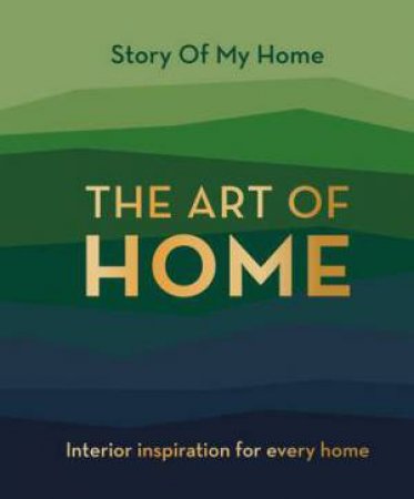 Story Of My Home: The Art Of Home by Joanne Hardcastle
