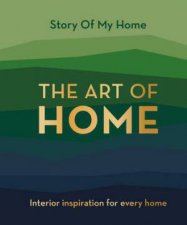 Story Of My Home The Art Of Home
