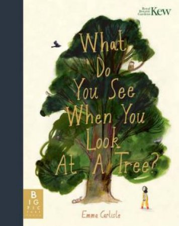 What Do You See When You Look At A Tree? by Emma Carlisle