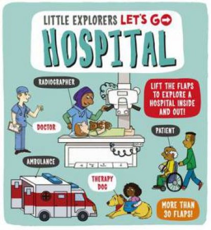 Little Explorers: Let's Go! Hospital by Ben Whitehouse & Catherine Ard