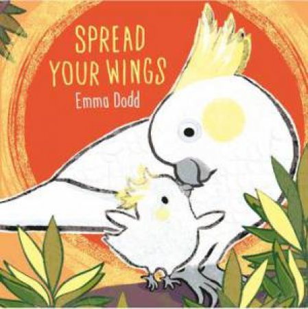 Spread Your Wings by Emma Dodd