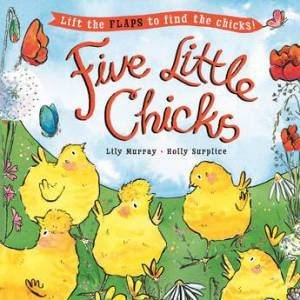 Five Little Chicks by Holly Surplice & Lily Murray