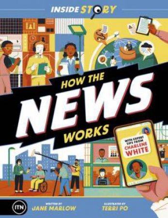 Inside Story: How the News Works by ITN Productions & Terri Po