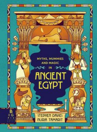 Myths, Mummies and Mayhem in Ancient Egypt by Nuria Tamarit & Stephen Davies