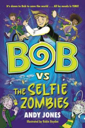 Bob vs the Selfie Zombies by Andy Jones