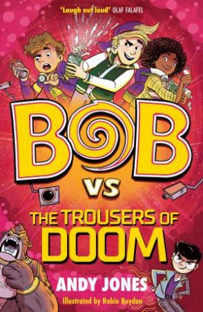 Bob vs the Trousers of Doom by Andy Jones & Robin Boyden