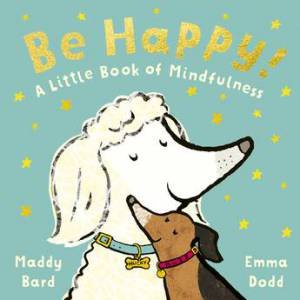Be Happy! by Maddy Bard