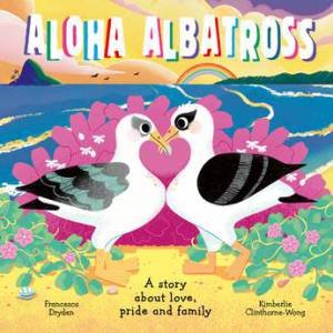 Aloha Albatross by Francesca Dryden & Kimberlie Clinthorne-Wong
