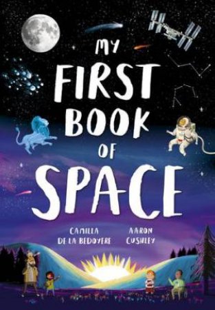 My First Book of Space by Camilla de la Bedoyere