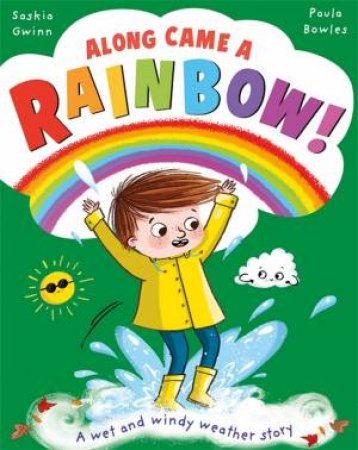 Along Came a... Rainbow! by Saskia Gwinn & Paula Bowles