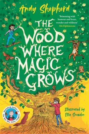 The Wood Where Magic Grows by Andy Shepherd & Ellie Snowdon