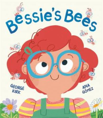 Bessie's Bees by George Kirk & Ana Gomez & Ana Gomez