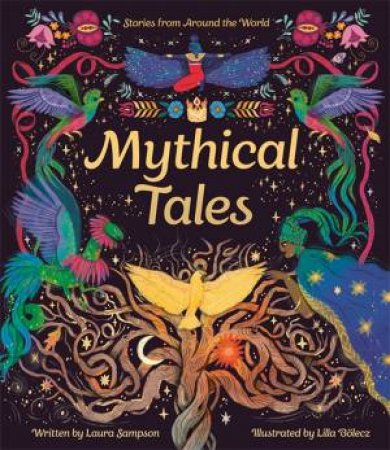 Mythical Tales by Laura Sampson & Lilla Bölecz