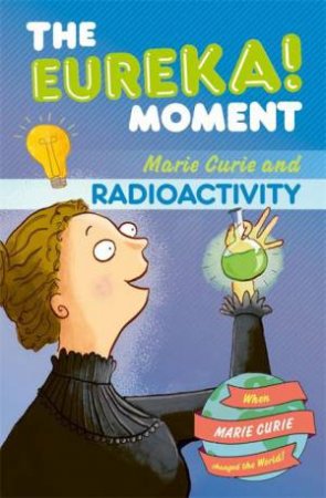Radioactivity (The Eureka! Moment) by Ian Graham
