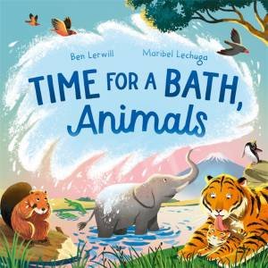 Time for a Bath, Animals by Ben Lerwill & Maribel Lechuga